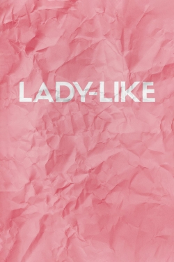 Watch Lady-Like Online Free and No Sign Up - 285 HDMovie