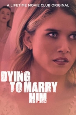 Watch Dying To Marry Him Online Free and No Sign Up - 285 HDMovie