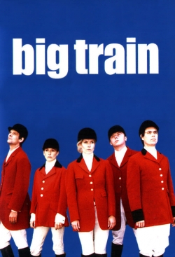 Watch Big Train Online Free and No Sign Up - 285 HDMovie