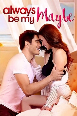 Watch Always Be My Maybe Online Free and No Sign Up - 285 HDMovie