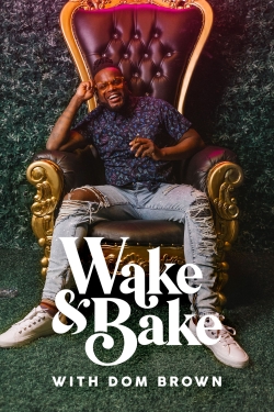 Watch Wake & Bake with Dom Brown Online Free and No Sign Up - 285 HDMovie