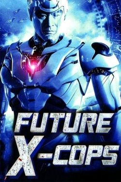 Watch Future X-Cops Online Free and No Sign Up - 285 HDMovie