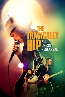 Watch The Tragically Hip: No Dress Rehearsal Online Free and No Sign Up - 285 HDMovie