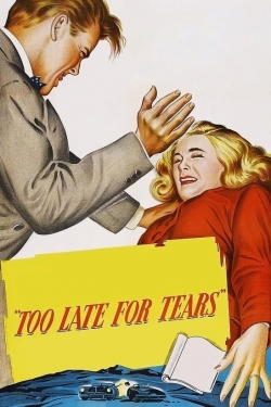 Watch Too Late for Tears Online Free and No Sign Up - 285 HDMovie