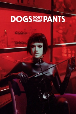 Watch Dogs Don't Wear Pants Online Free and No Sign Up - 285 HDMovie