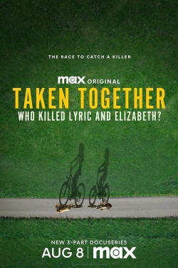 Watch Taken Together: Who Killed Lyric and Elizabeth? Online Free and No Sign Up - 285 HDMovie