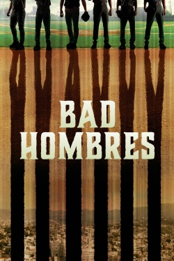 Watch Bad Hombres Online Free and No Sign Up - 285 HDMovie